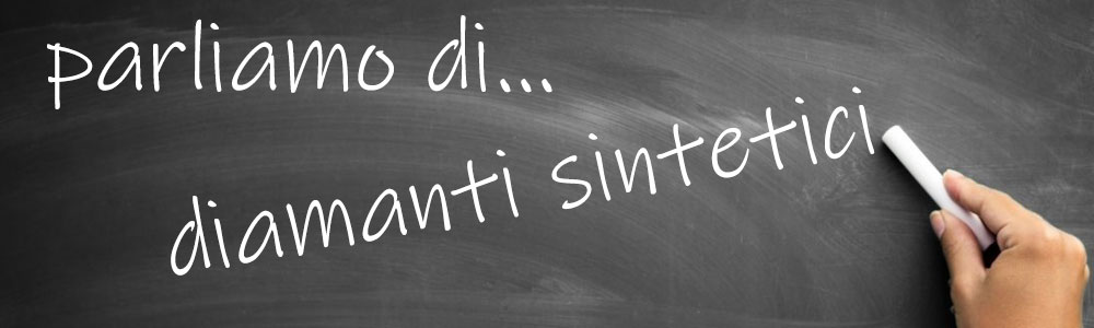 parliamo di diamanti sintetici