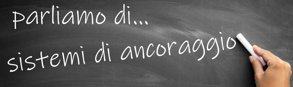 parliamo di sistemi di ancoraggio